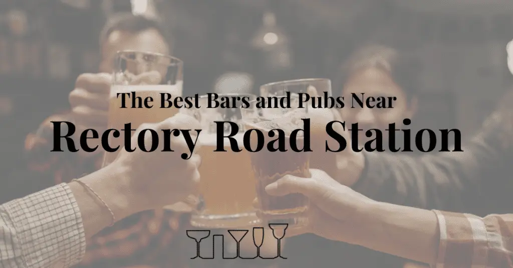 The Best Bars and Pubs Near Rectory Road Station