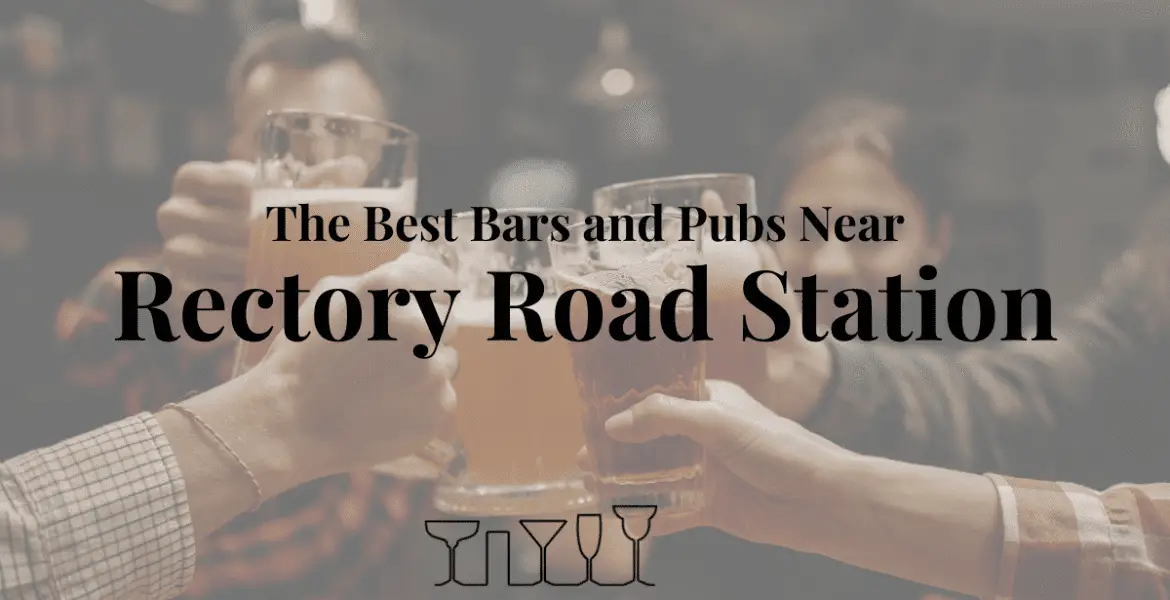 The Best Bars and Pubs Near Rectory Road Station