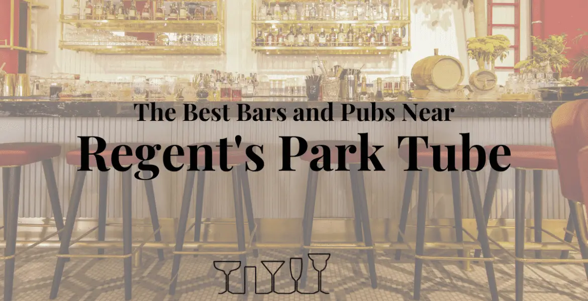 The Best Bars and Pubs Near Regent's Park Tube