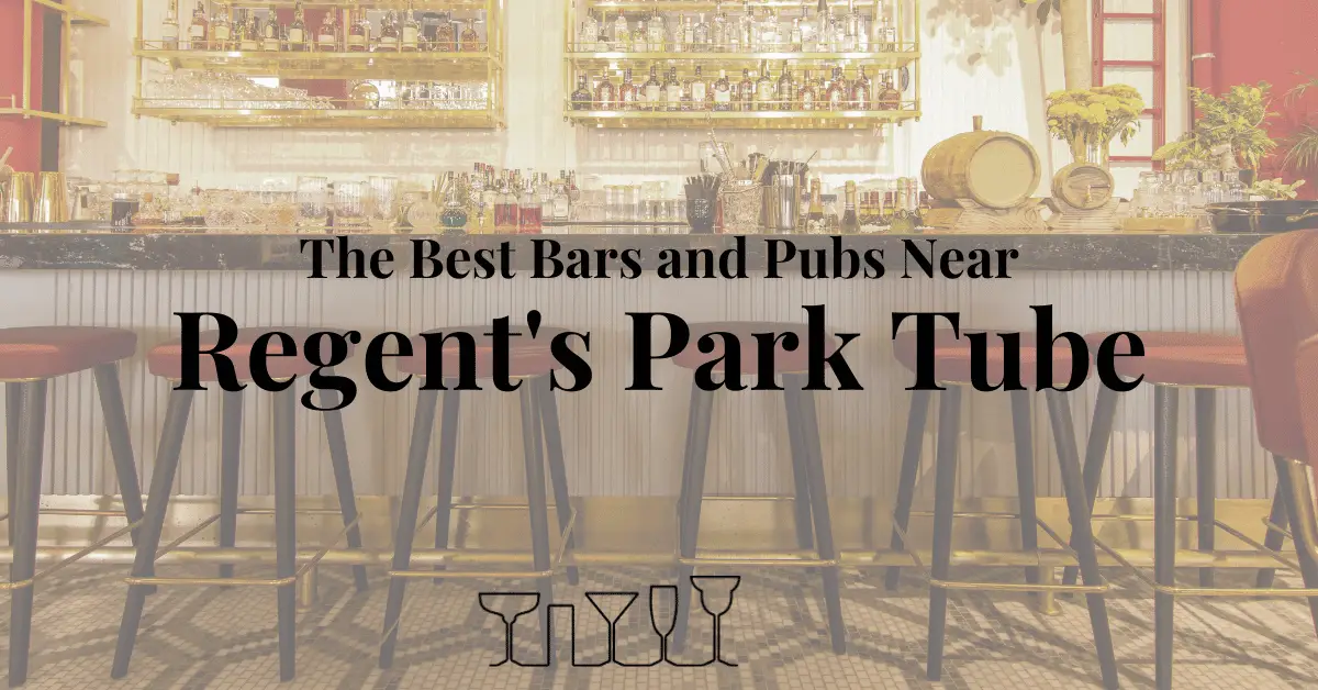The Best Bars and Pubs Near Regent's Park Tube