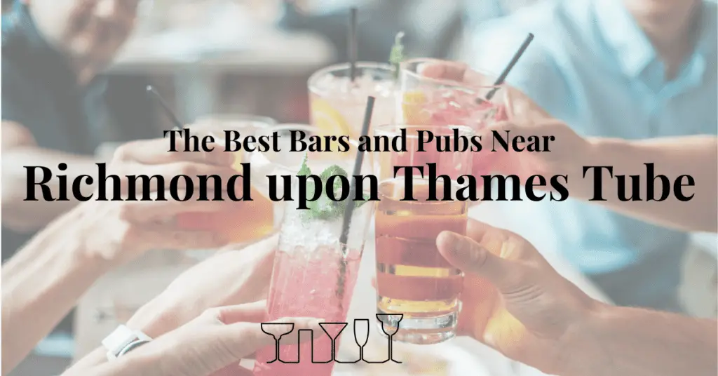 The Best Bars and Pubs Near Richmond upon Thames Tube
