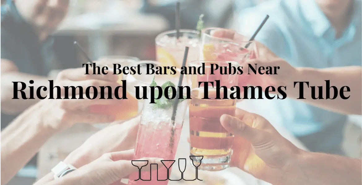 The Best Bars and Pubs Near Richmond upon Thames Tube