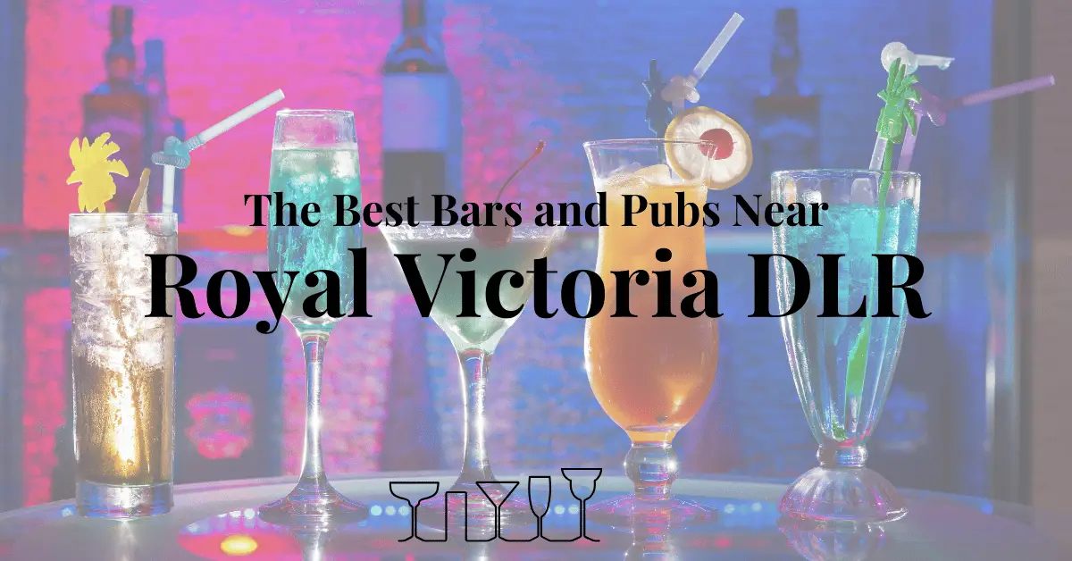 The Best Bars and Pubs Near Royal Victoria DLR