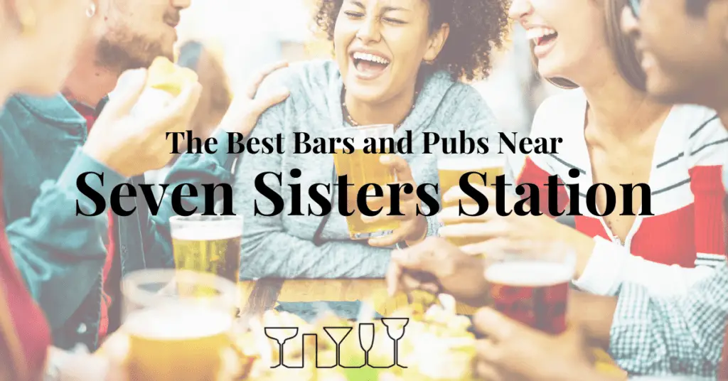 The Best Bars and Pubs Near Seven Sisters Station