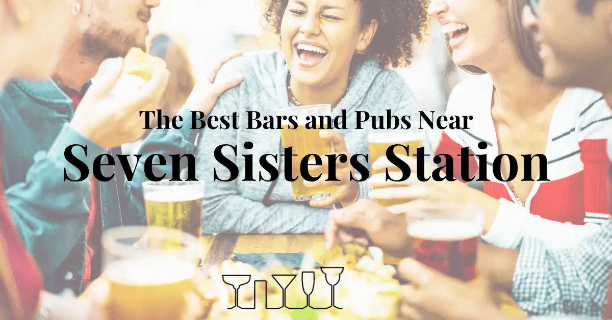 The Best Bars and Pubs Near Seven Sisters Station