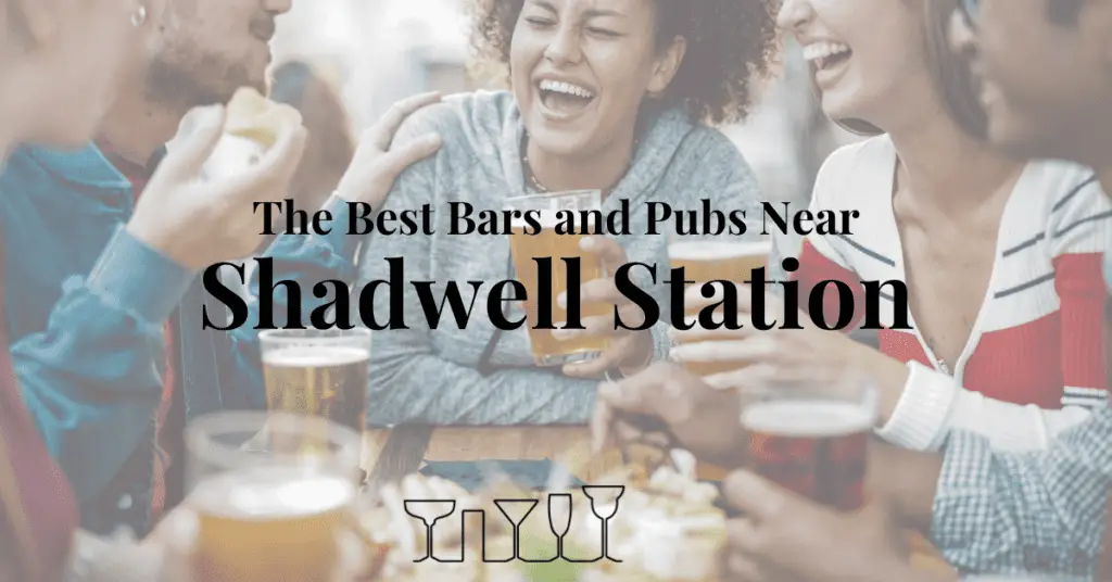 The Best Bars and Pubs Near Shadwell Station