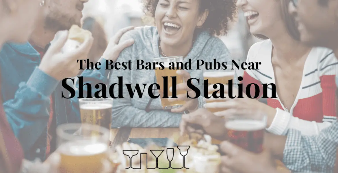 The Best Bars and Pubs Near Shadwell Station