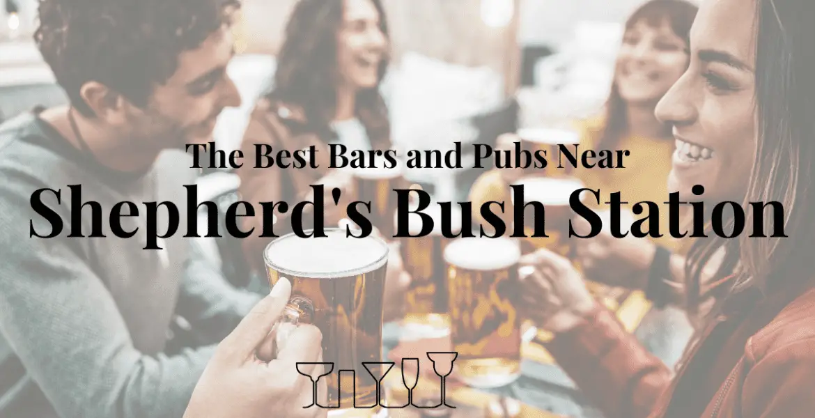 The Best Bars and Pubs Near Shepherd's Bush Station
