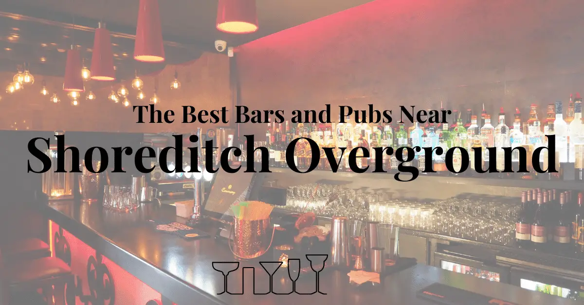 The Best Bars and Pubs Near Shoreditch Overground