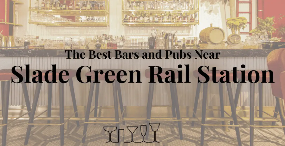 The Best Bars and Pubs Near Slade Green Rail Station