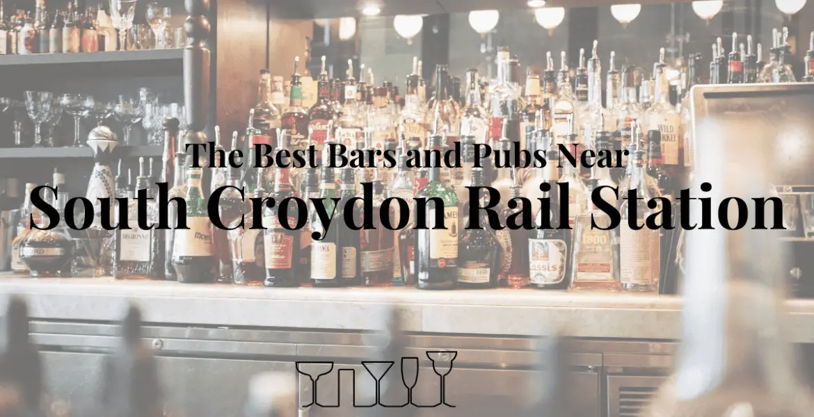 The Best Bars and Pubs Near South Croydon Rail Station