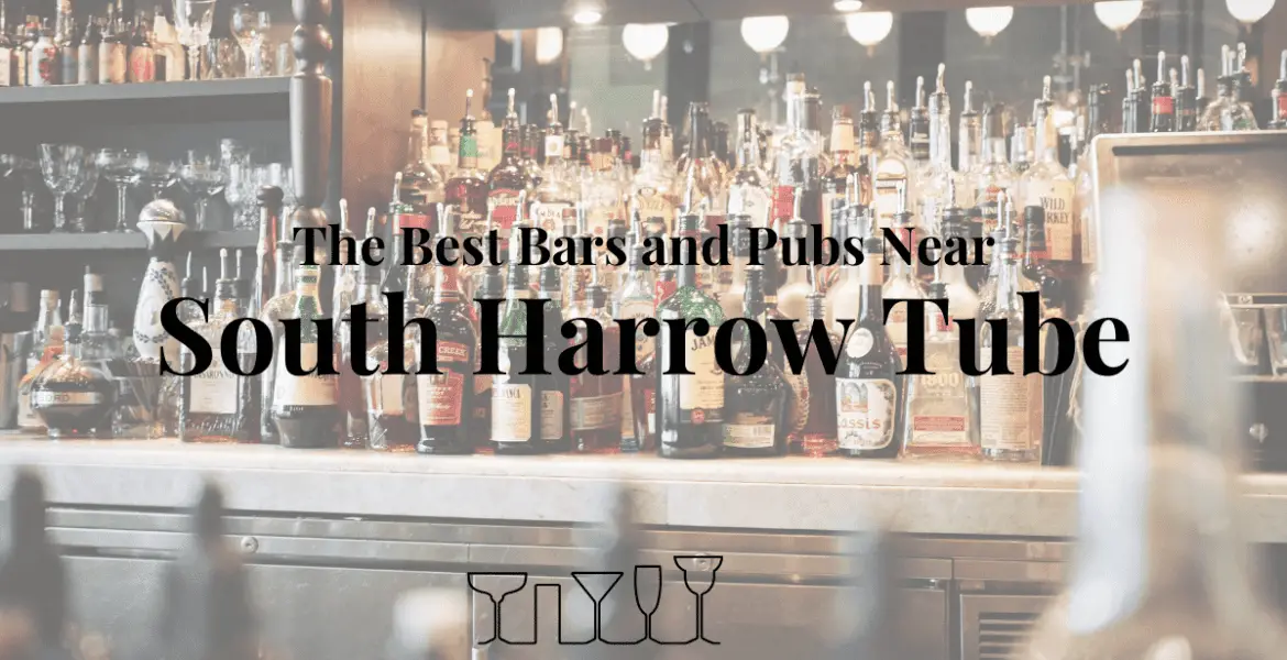 The Best Bars and Pubs Near South Harrow Tube