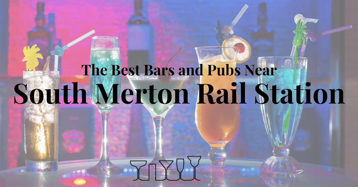 The Best Bars and Pubs Near South Merton Rail Station