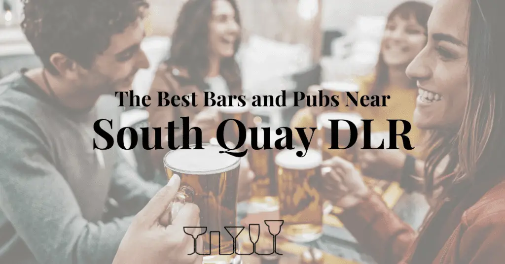 The Best Bars and Pubs Near South Quay DLR
