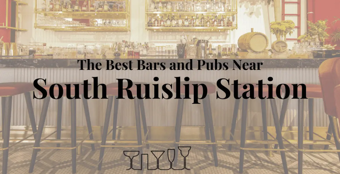 The Best Bars and Pubs Near South Ruislip Station