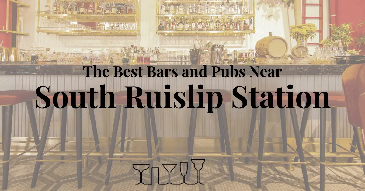 The Best Bars and Pubs Near South Ruislip Station