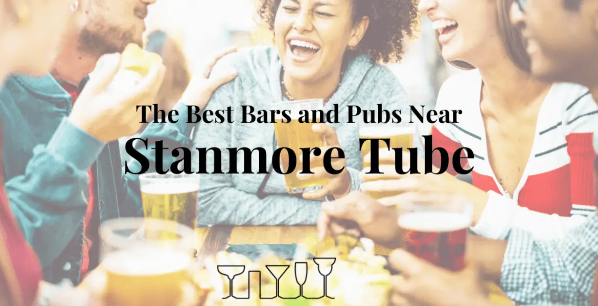 The Best Bars and Pubs Near Stanmore Tube