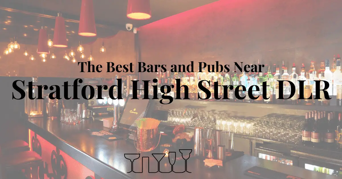 The Best Bars and Pubs Near Stratford High Street DLR