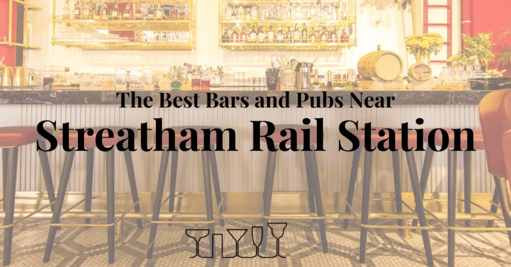 The Best Bars and Pubs Near Streatham Rail Station