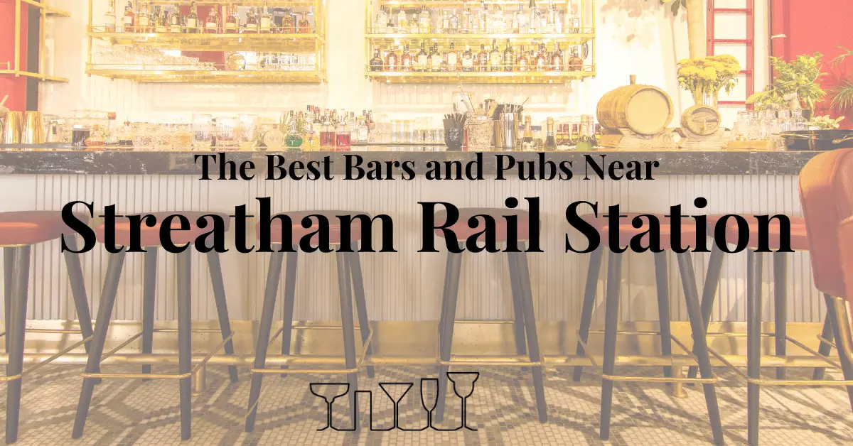 The Best Bars and Pubs Near Streatham Rail Station