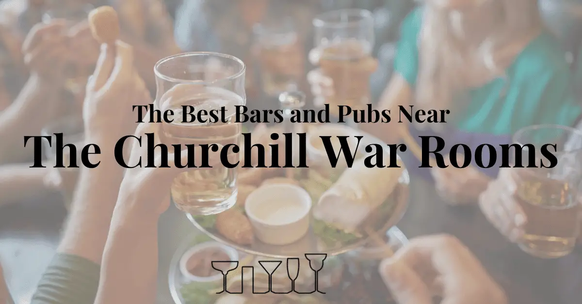 The Best Bars and Pubs Near The Churchill War Rooms
