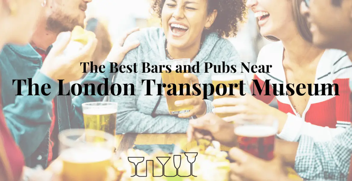 The Best Bars and Pubs Near The London Transport Museum