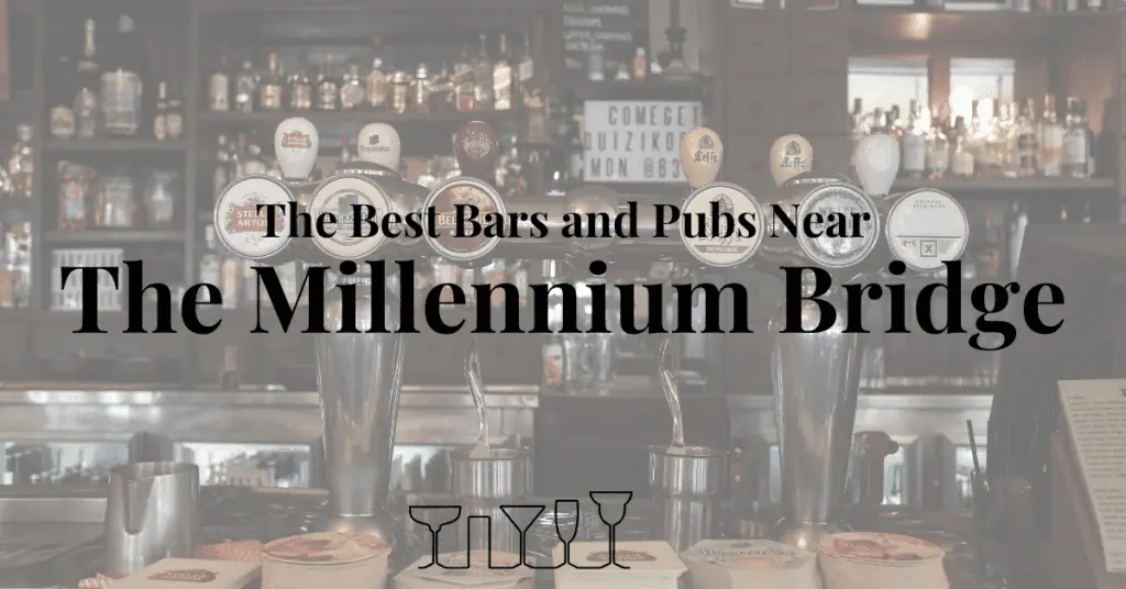 The Best Bars and Pubs Near The Millennium Bridge