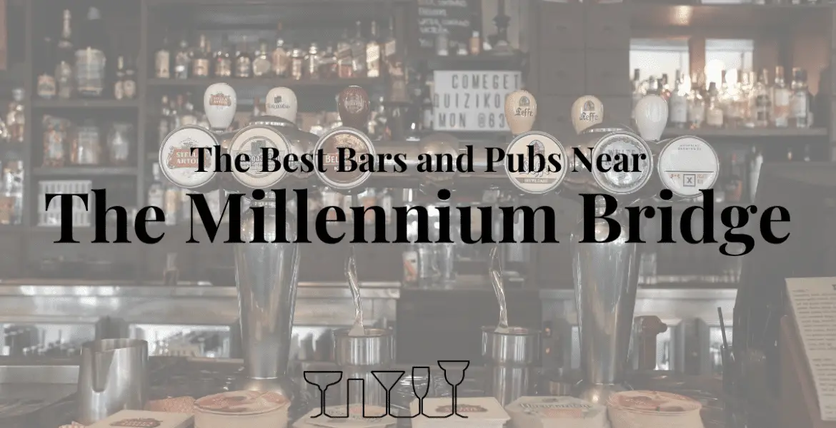 The Best Bars and Pubs Near The Millennium Bridge