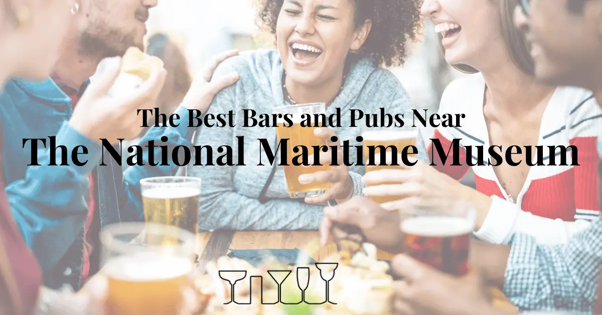 The Best Bars and Pubs Near The National Maritime Museum