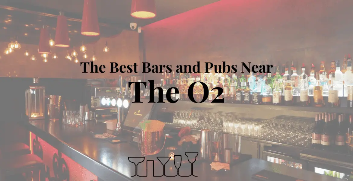 The Best Bars and Pubs Near The O2