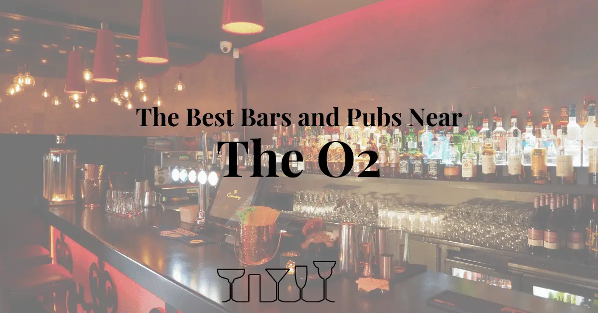 The Best Bars and Pubs Near The O2