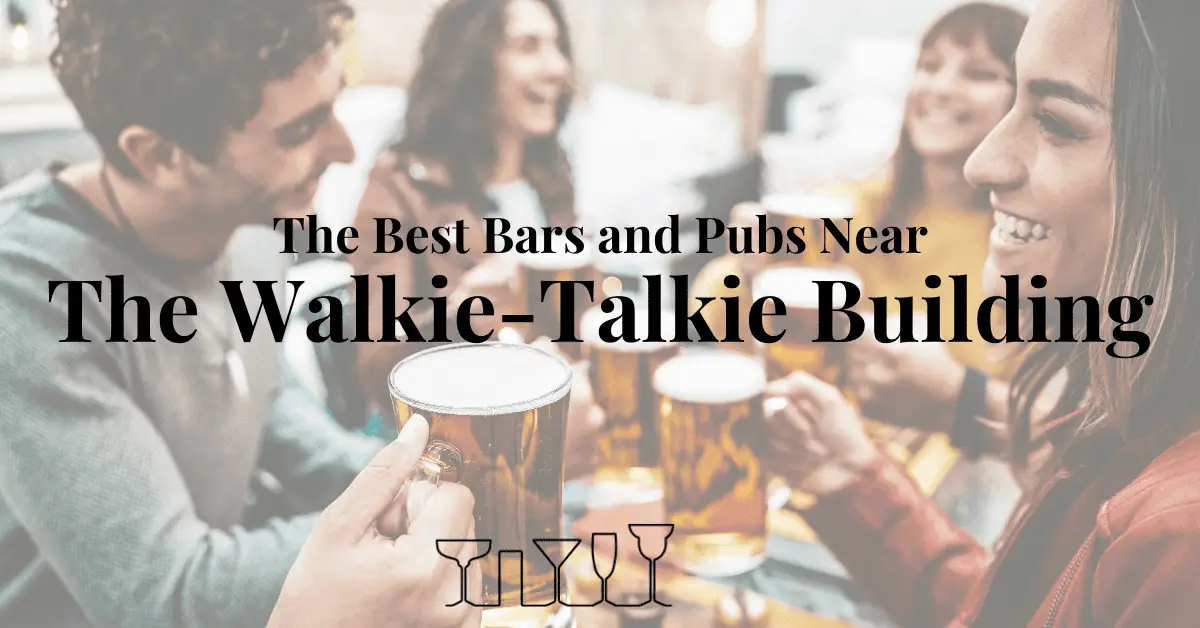 The Best Bars and Pubs Near The Walkie-Talkie Building