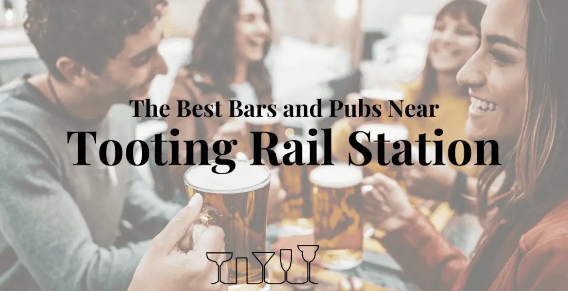 The Best Bars and Pubs Near Tooting Rail Station