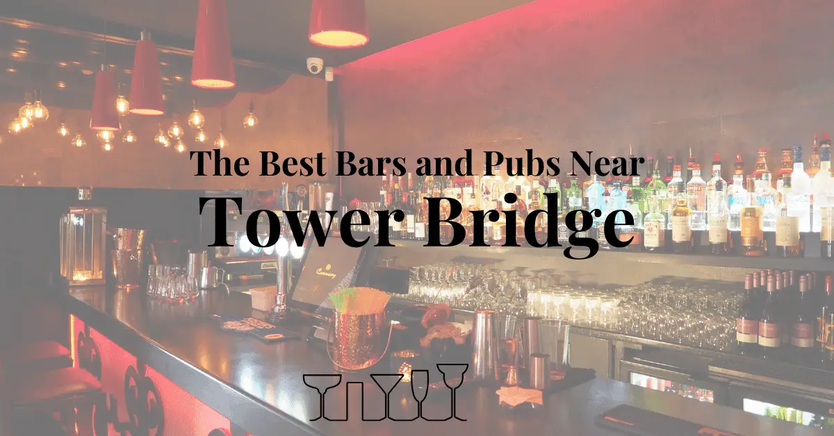 The Best Bars and Pubs Near Tower Bridge