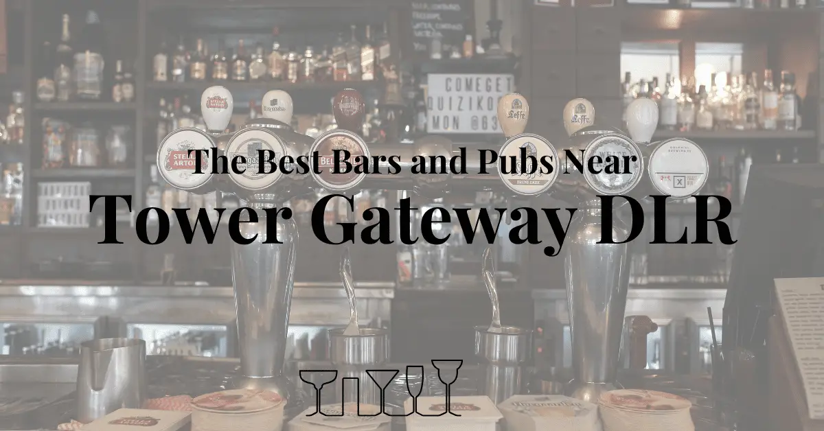 The Best Bars and Pubs Near Tower Gateway DLR