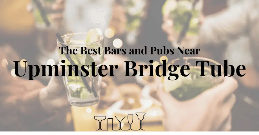 The Best Bars and Pubs Near Upminster Bridge Tube