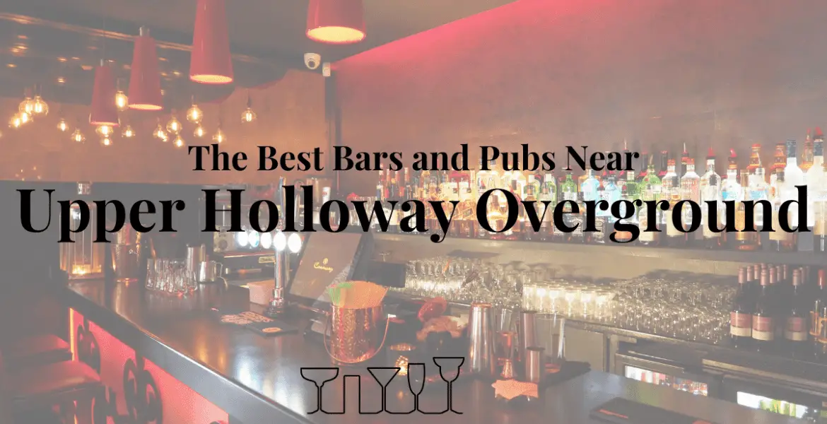 The Best Bars and Pubs Near Upper Holloway Overground