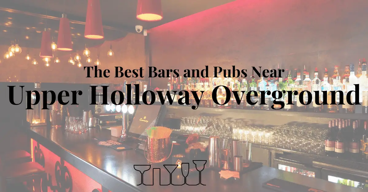 The Best Bars and Pubs Near Upper Holloway Overground
