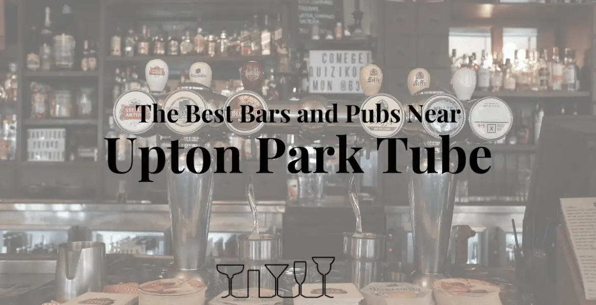 The Best Bars and Pubs Near Upton Park Tube