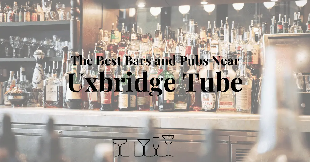 The Best Bars and Pubs Near Uxbridge Tube