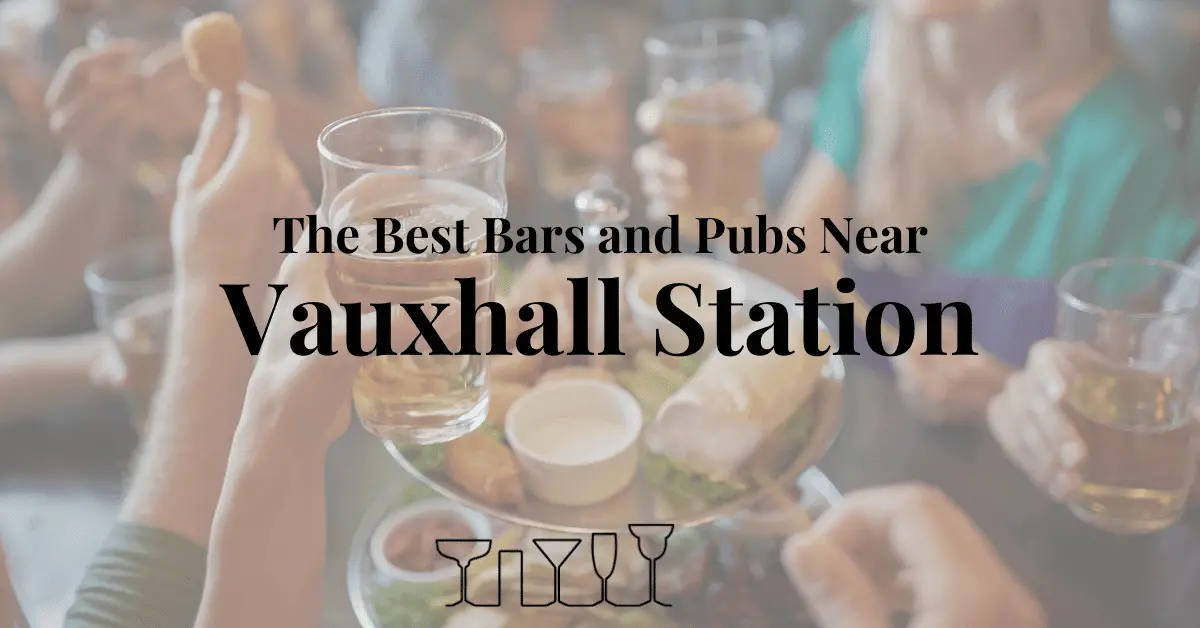 The Best Bars and Pubs Near Vauxhall Station
