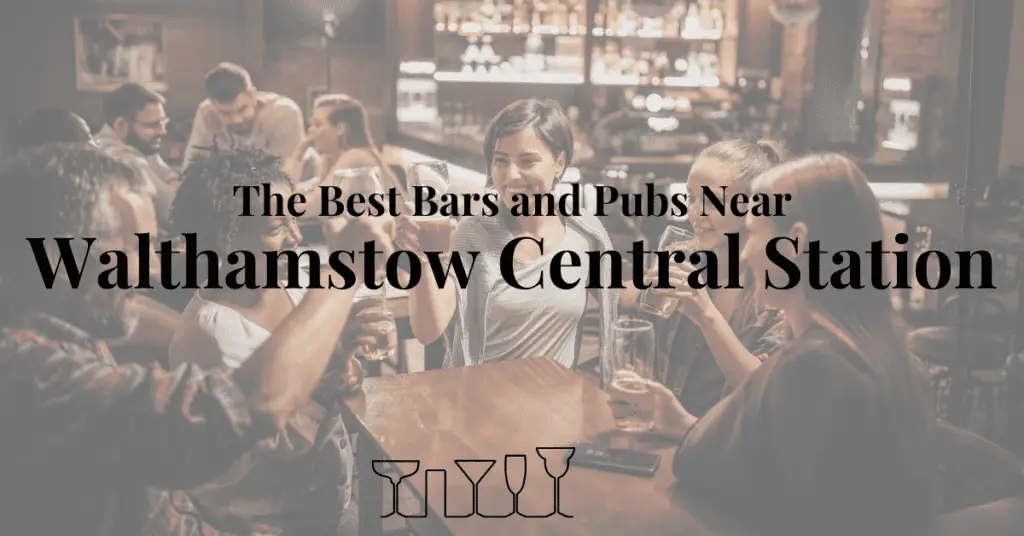 The Best Bars and Pubs Near Walthamstow Central Station