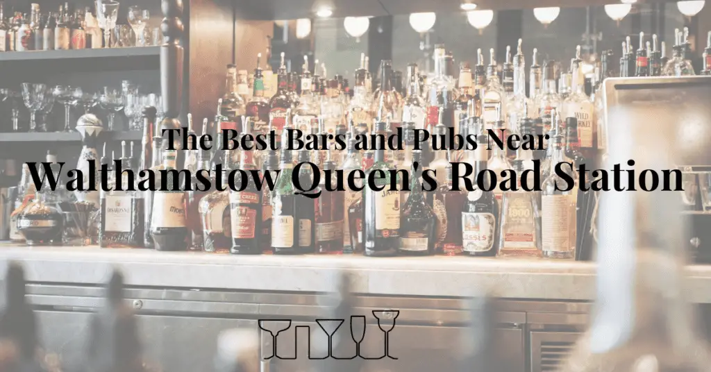 The Best Bars and Pubs Near Walthamstow Queen's Road Station