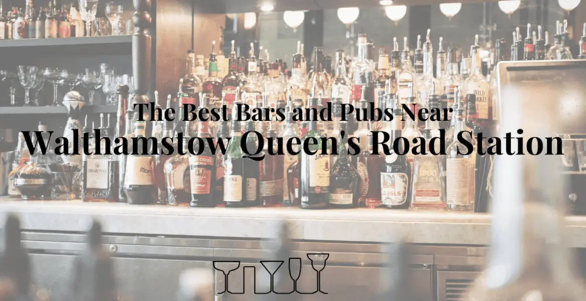The Best Bars and Pubs Near Walthamstow Queen's Road Station