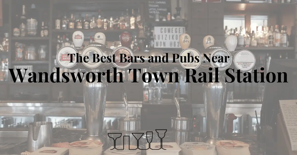 The Best Bars and Pubs Near Wandsworth Town Rail Station