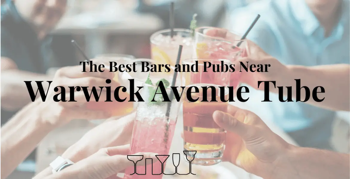 The Best Bars and Pubs Near Warwick Avenue Tube