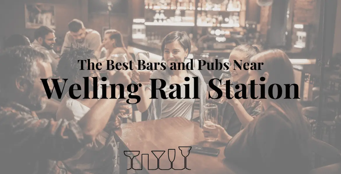 The Best Bars and Pubs Near Welling Rail Station