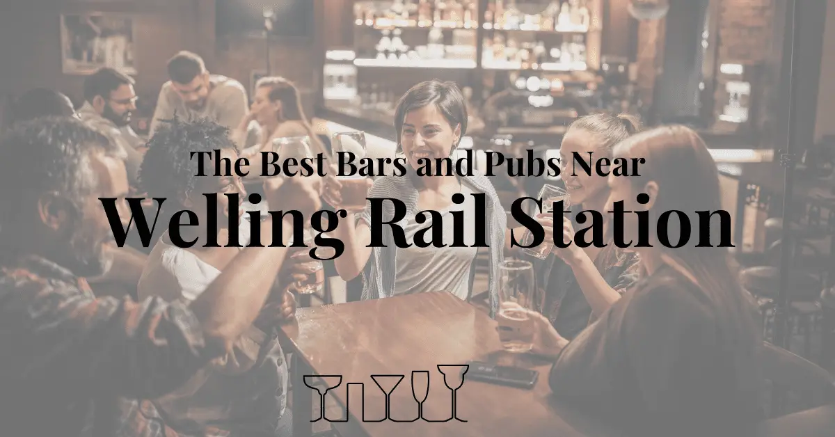The Best Bars and Pubs Near Welling Rail Station
