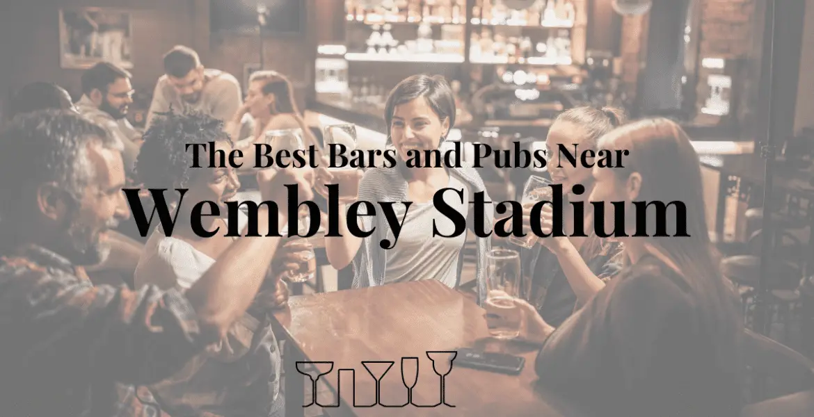 The Best Bars and Pubs Near Wembley Stadium