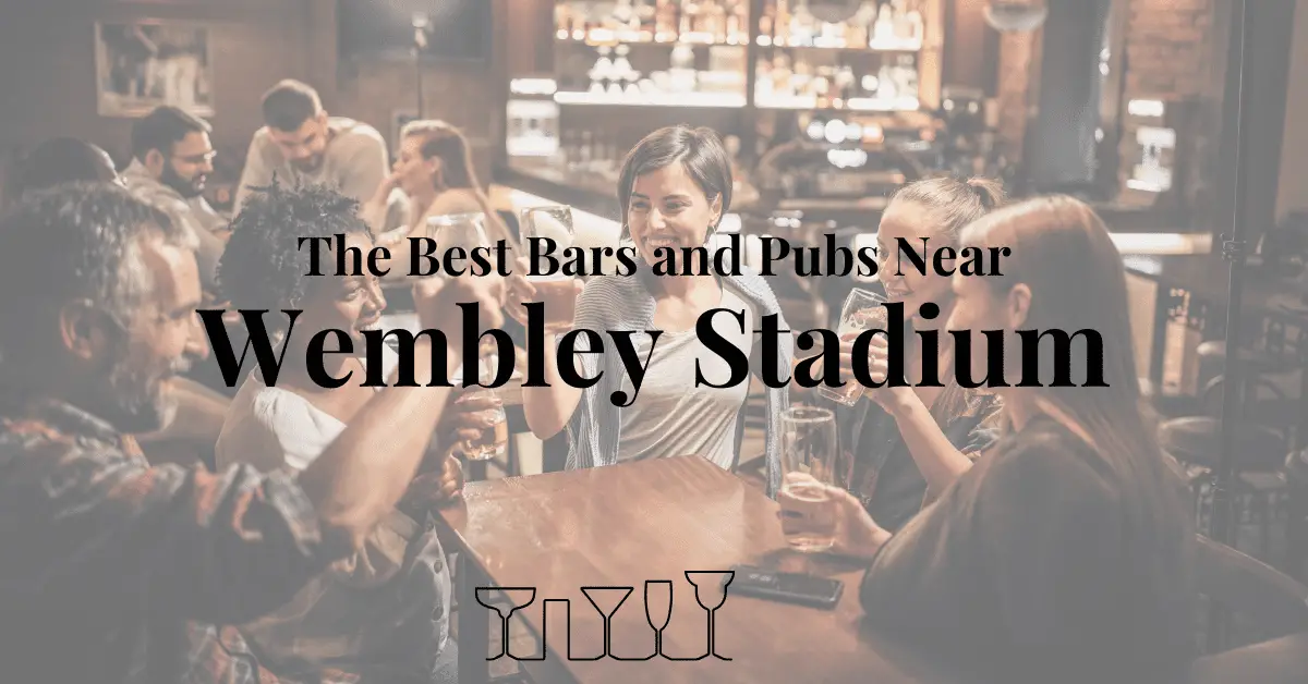 The Best Bars and Pubs Near Wembley Stadium